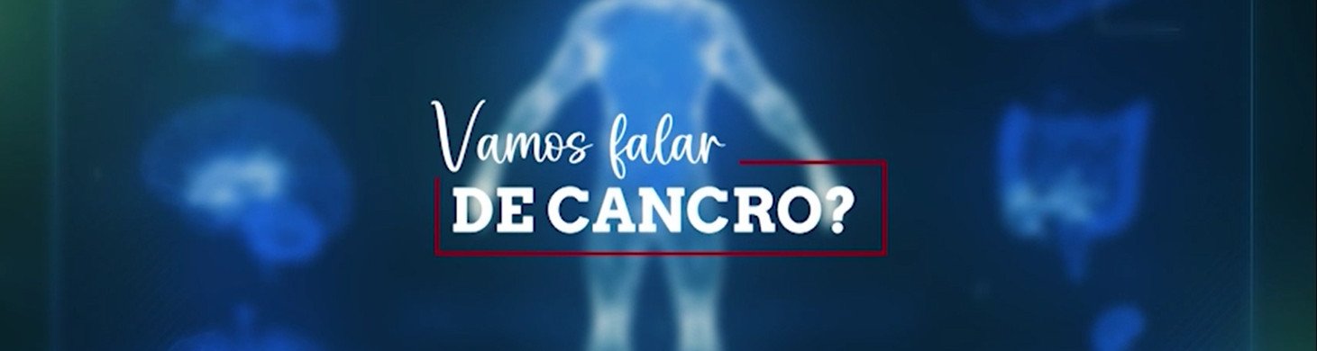 Vamos falar de Cancro?